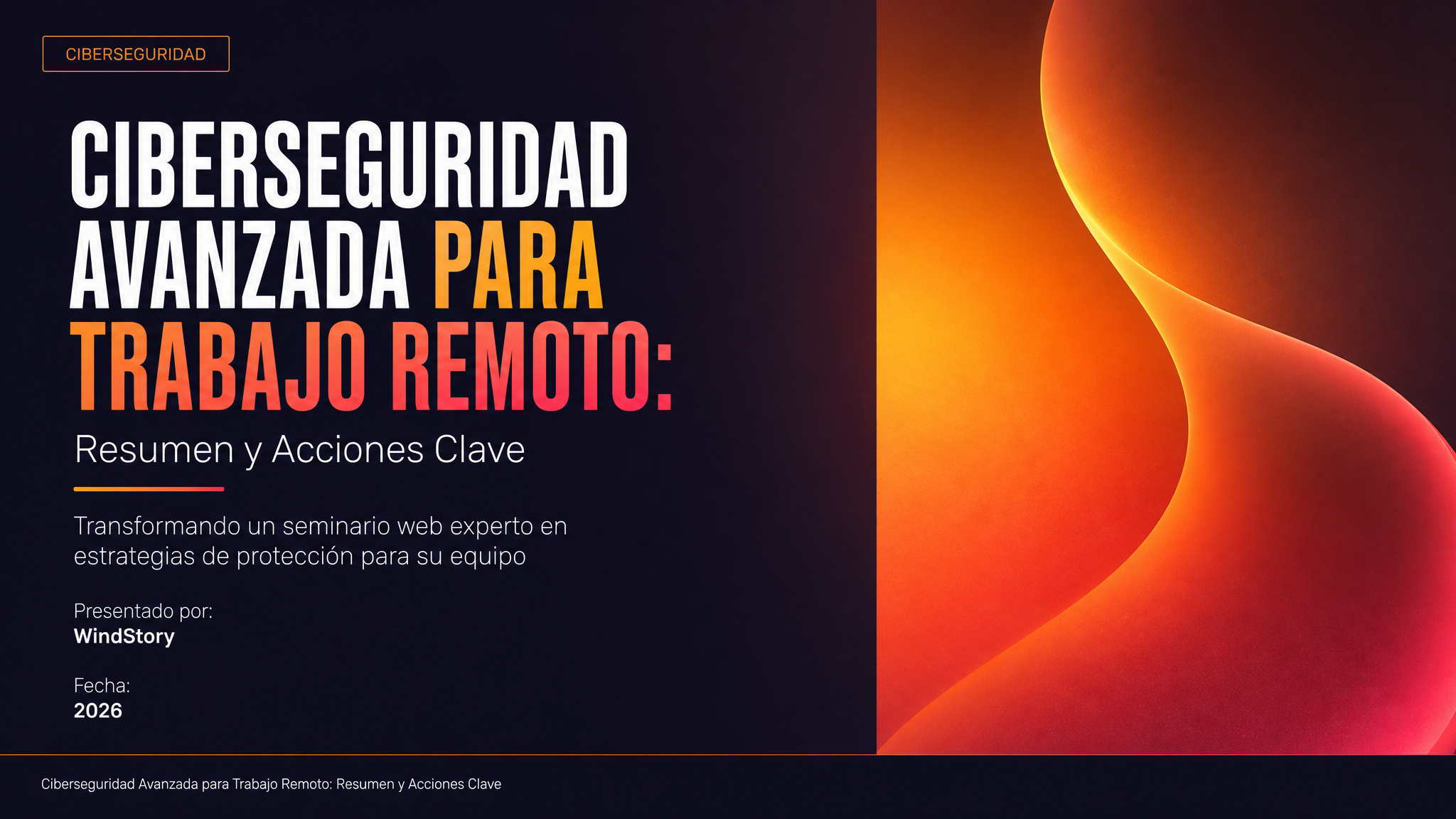 Ciberseguridad Avanzada para Trabajo Remoto: Resumen y Acciones Clave